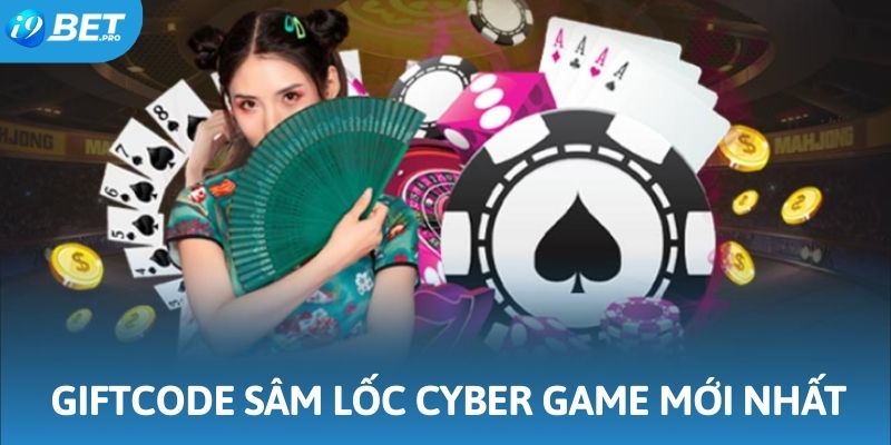 giftcode sâm lốc cyber game mới nhất