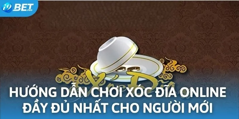 Hướng Dẫn Chơi Xóc Đĩa Online Đầy Đủ Nhất Cho Người Mới