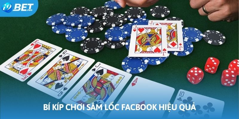 Những bí kíp trên sẽ giúp bạn chơi Sâm Lốc facbook hiệu quả hơn