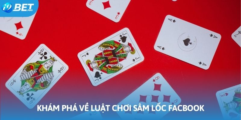 Khám phá về luật chơi Sâm Lốc facbook tại I9BET
