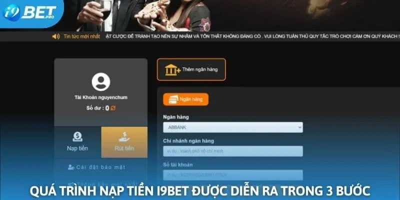 Anh em cần trải qua 3 bước để tiến hành nạp tiền I9BET