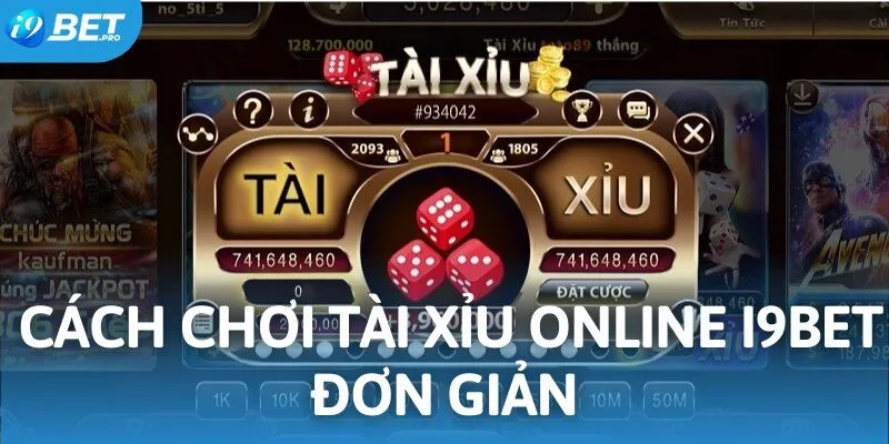 Hướng dẫn cách chơi tài xỉu online I9BET đơn giản